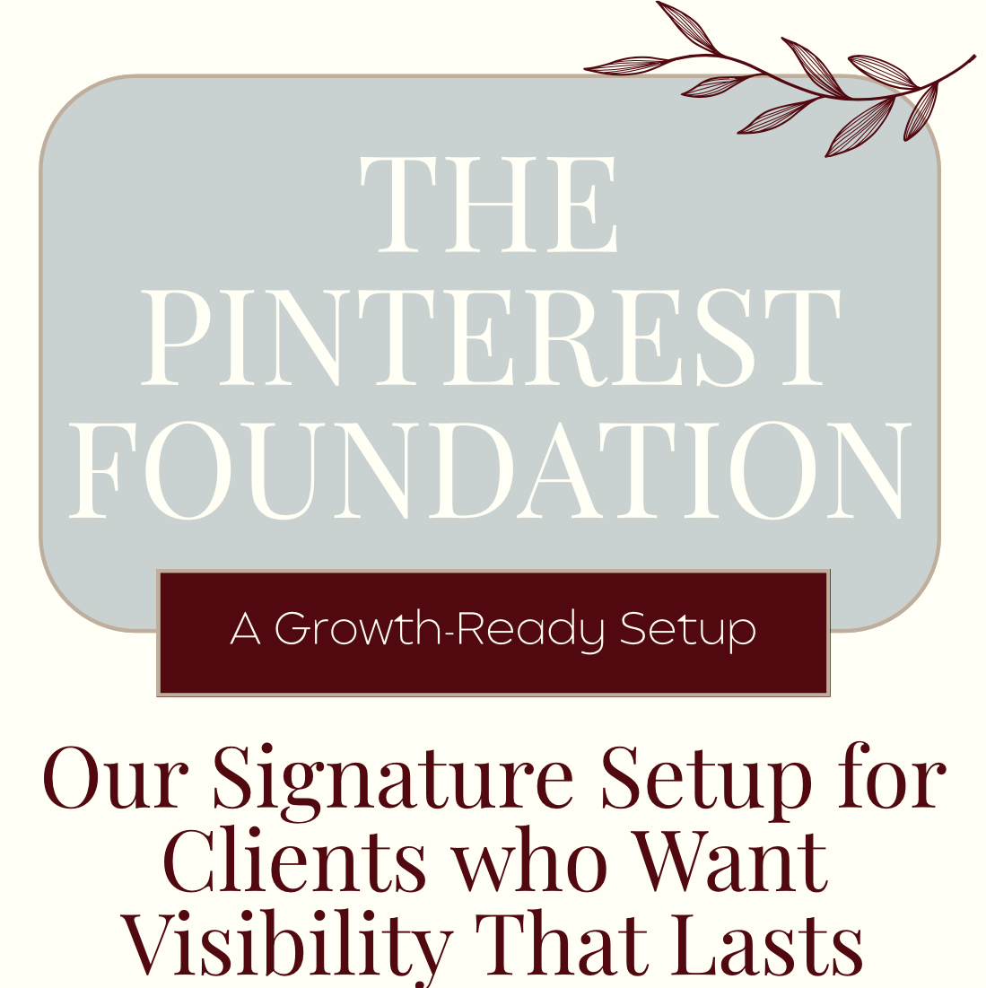 Graphic promoting 'The Pinterest Foundation' featuring a light grey background with elegant typography, highlighting a growth-ready setup for clients seeking lasting visibility.